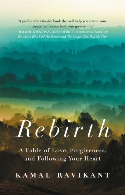 Rebirth - A Fable of Love, Forgiveness, and Following Your Heart