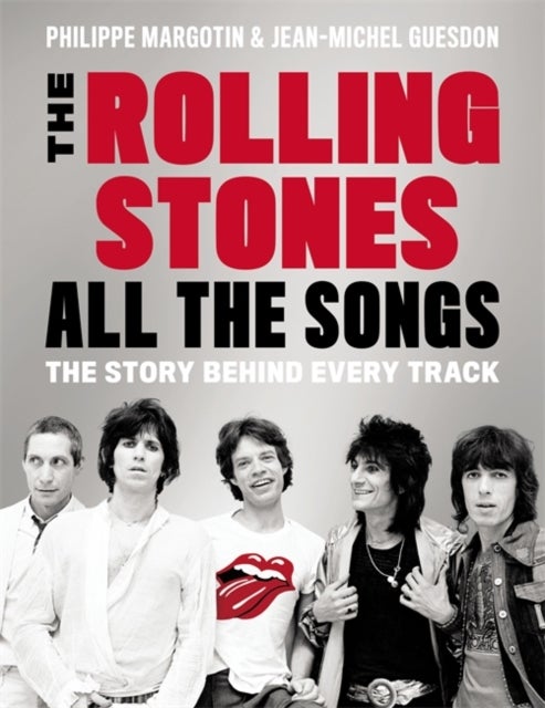 The Rolling Stones All The Songs - The Story Behind Every Track