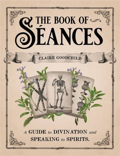 The Book of Seances - A Guide to Divination and Speaking to Spirits