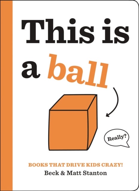 Bilde av Books That Drive Kids Crazy!: This Is A Ball Av Beck Stanton, Matt Stanton