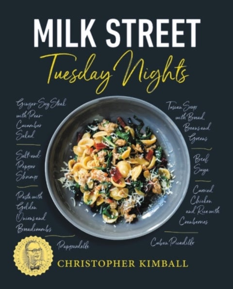 Milk Street: Tuesday Nights - More than 200 Simple Weeknight Suppers that Deliver Bold Flavor, Fast