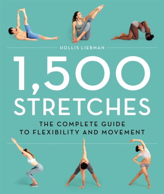 1,500 Stretches - The Complete Guide to Flexibility and Movement