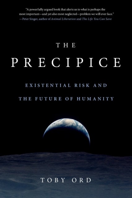 The Precipice - Existential Risk and the Future of Humanity