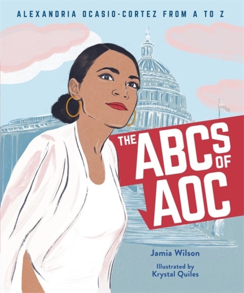 The ABCs of AOC - Alexandria Ocasio-Cortez from A to Z