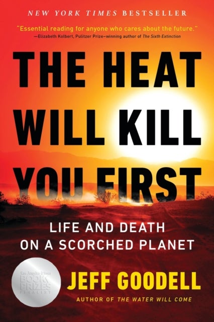 The Heat Will Kill You First - Life and Death on a Scorched Planet