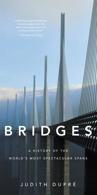 Bridges (New edition) - A History of the World's Most Spectacular Spans