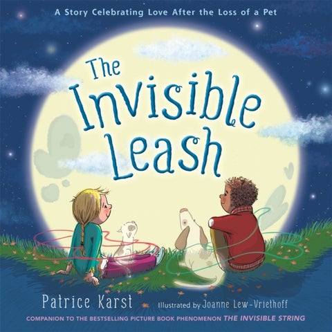 The Invisible Leash - A Story Celebrating Love After the Loss of a Pet