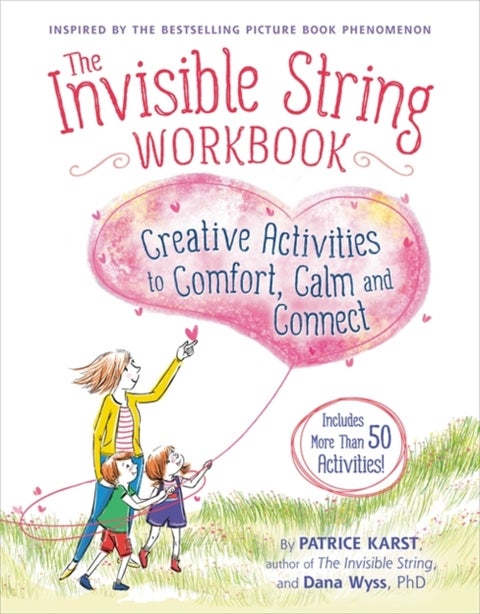 The Invisible String Workbook - Creative Activities to Comfort, Calm, and Connect