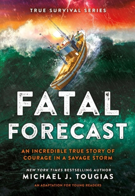 Fatal Forecast - An Incredible True Story of Courage In a Savage Storm