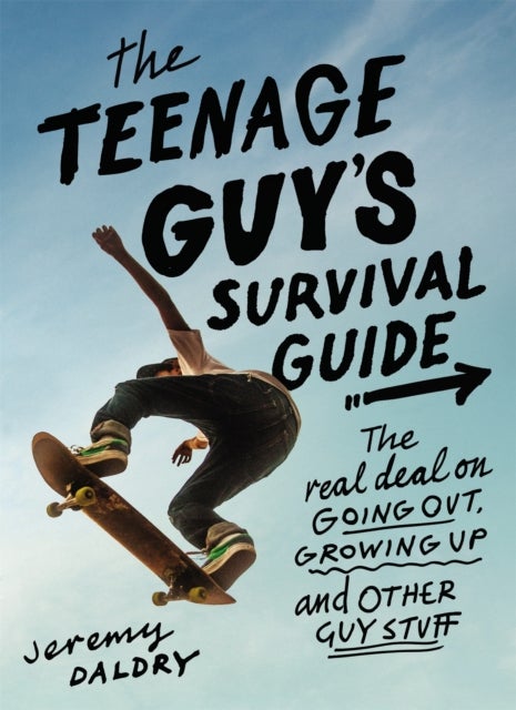 The Teenage Guy's Survival Guide (Revised) - The Real Deal on Going Out, Growing Up, and Other Guy Stuff