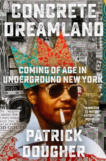 Concrete Dreamland - Coming of Age in Underground New York