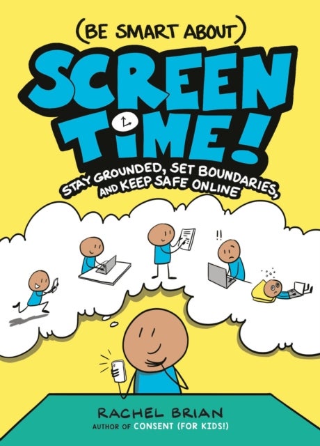 (Be Smart About) Screen Time! - Stay Grounded, Set Boundaries, and Keep Safe Online