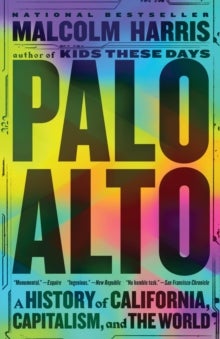 Palo Alto - A History of California, Capitalism, and the World