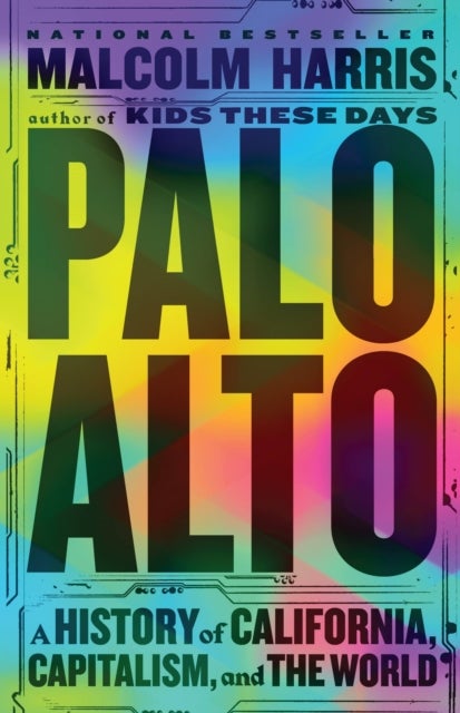 Palo Alto - A History of California, Capitalism, and the World