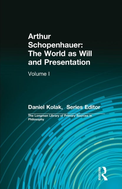 Arthur Schopenhauer: The World as Will and Presentation - Volume I