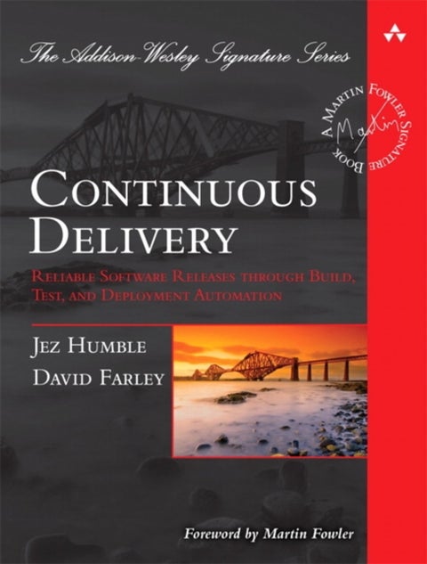 Continuous Delivery - Reliable Software Releases through Build, Test, and Deployment Automation