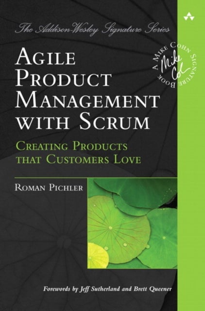 Agile Product Management with Scrum - Creating Products that Customers Love