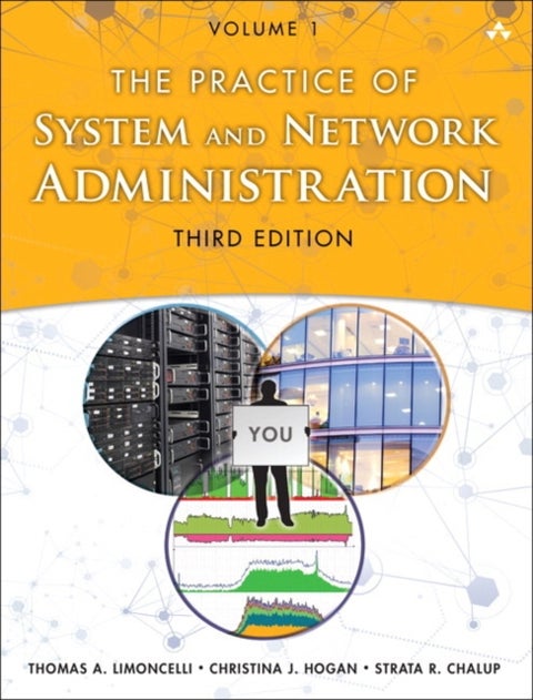 Practice of System and Network Administration, The - DevOps and other Best Practices for Enterprise IT, Volume 1
