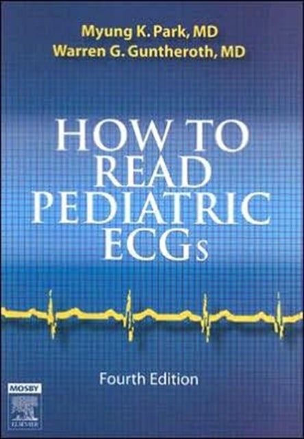 Bilde av How To Read Pediatric Ecgs Av Myung K. Md Faap Facc (professor Emeritus (pediatrics) Former Director Of Pediatric Cardiology Former Director Of Preven