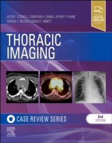 Bilde av Thoracic Imaging: Case Review Av Justin T. Md (department Of Radiology Mayo Clinic Jacksonville Florida) Stowell, Jonathan H. (section Chief Thoracic