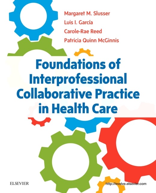Bilde av Foundations Of Interprofessional Collaborative Practice In Health Care Av Margaret Phd Rn (associate Professor Of Health Science Founding Program Coor