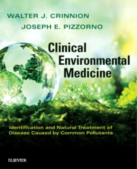Clinical Environmental Medicine - Identification and Natural Treatment of Diseases Caused by Common Pollutants