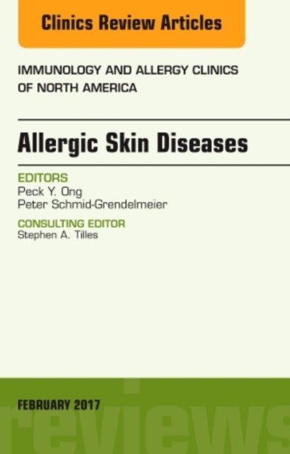 Bilde av Allergic Skin Diseases, An Issue Of Immunology And Allergy Clinics Of North America Av Peck Y. (university Of Southern California) Ong, Peter (univers