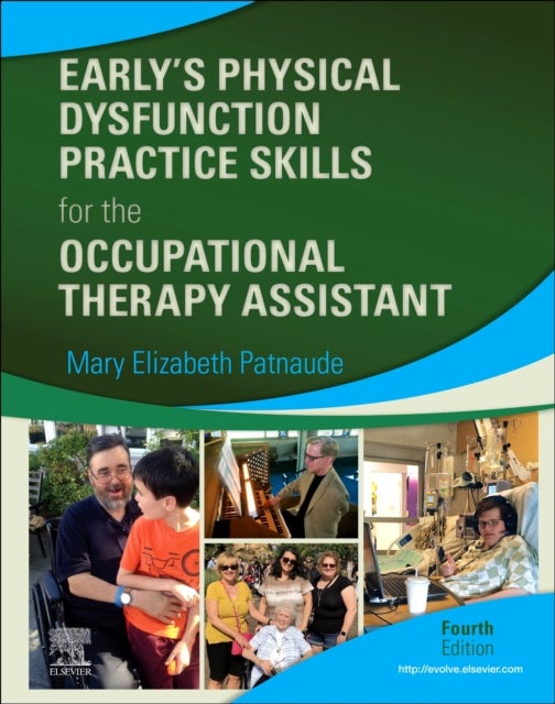 Bilde av Early&#039;s Physical Dysfunction Practice Skills For The Occupational Therapy Assistant Av Mary Elizabeth Dhsc Otr/l (assisnt Cli Patnaude