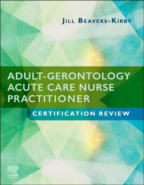 Bilde av Adult-gerontology Acute Care Nurse Practitioner Certification Review Av Jill R. Dnp Ms Acnp-bc (associate Professor Coordinator Of Np Programs Mount C
