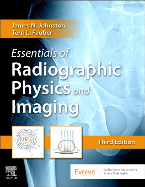 Bilde av Essentials Of Radiographic Physics And Imaging Av James (associate Professor Of Radiologic Sciences Midwestern State University) Johnston, Terri L. (p