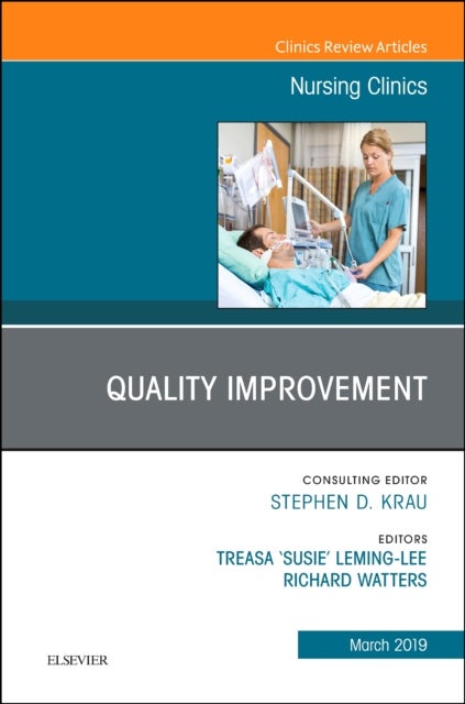 Bilde av Quality Improvement, An Issue Of Nursing Clinics Av Treasa &quot;susie&quot; Dnp Msn Rn Cphq (director Of Organizational Performance Improvement Schoo