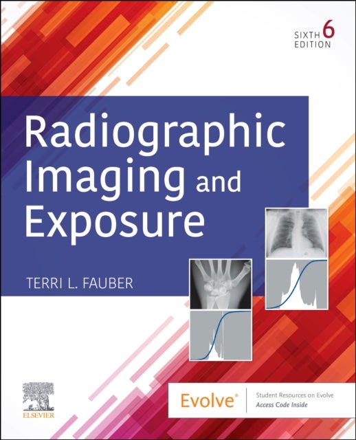 Bilde av Radiographic Imaging And Exposure Av Terri L. (professor Emeritus Of Radiation Sciences Department Of Radiation Sciences College Of Health Professions