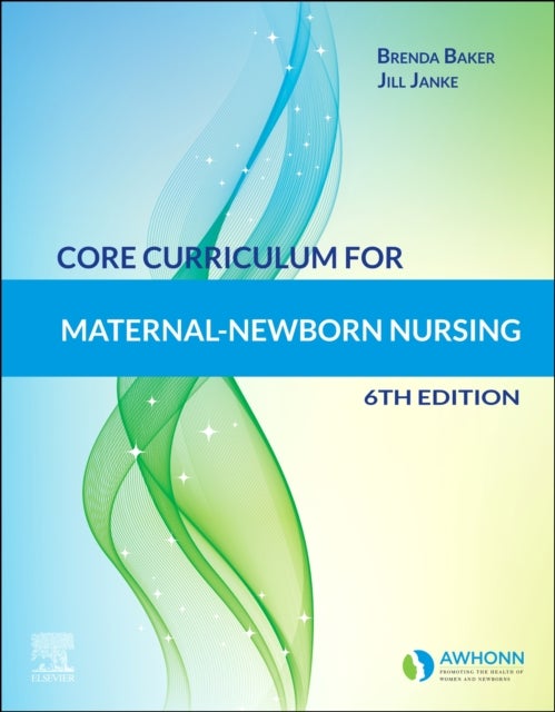 Bilde av Core Curriculum For Maternal-newborn Nursing Av Awhonn, Jill Phd Whnp Rn (professor Nursing Graduate Program Chairperson University Of Alaska Anchorag