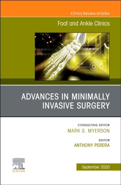 Bilde av Advances In Minimally Invasive Surgery, An Issue Of Foot And Ankle Clinics Of North America