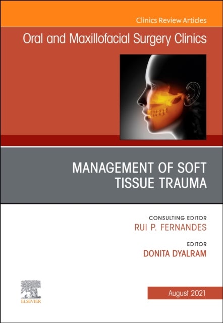 Bilde av Management Of Soft Tissue Trauma, An Issue Of Oral And Maxillofacial Surgery Clinics Of North Americ
