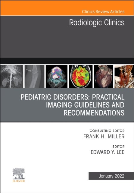 Bilde av Pediatric Disorders: Practical Imaging Guidelines And Recommendations, An Issue Of Radiologic Clinic