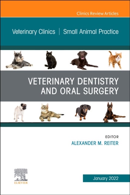 Bilde av Veterinary Dentistry And Oral Surgery, An Issue Of Veterinary Clinics Of North America: Small Animal