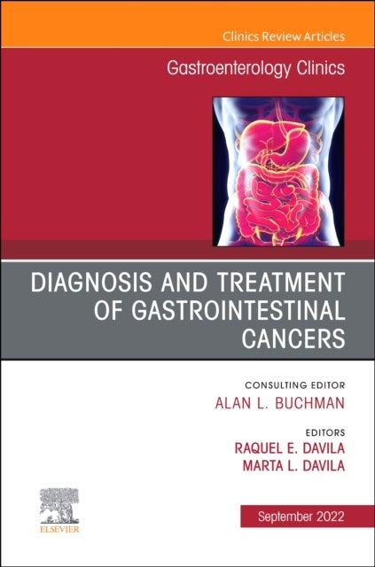 Diagnosis and Treatment of Gastrointestinal Cancers, An Issue of Gastroenterology Clinics of North A