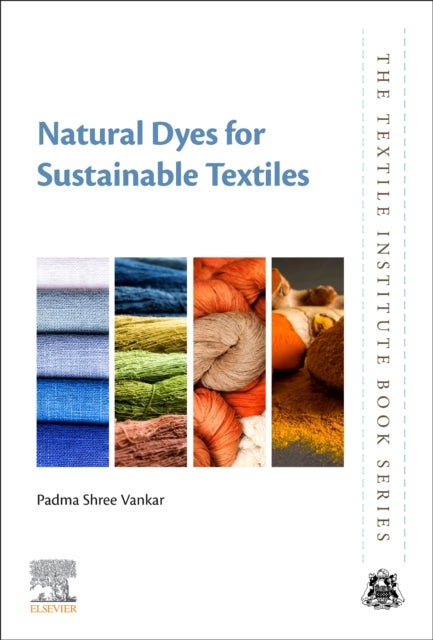 Bilde av Natural Dyes For Sustainable Textiles Av Padma Shree (research Advisor Bombay Textile Research Association (btra) India) Vankar, Dhara (senior Researc