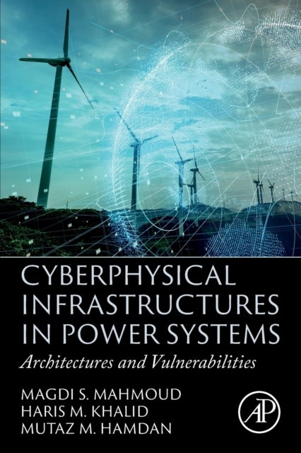 Bilde av Cyberphysical Infrastructures In Power Systems Av Magdi S. (distinguished Professor Systems Engineering Department King Fahd University Of Petroleum A
