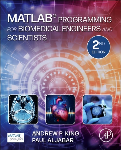 Bilde av Matlab Programming For Biomedical Engineers And Scientists Av Andrew P. (reader In Medical Image Analysis School Of Biomedical Engineering And Imaging