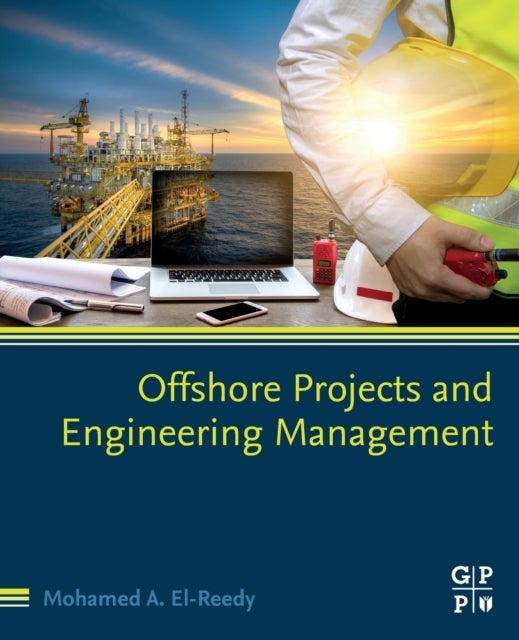 Bilde av Offshore Projects And Engineering Management Av Mohamed A. (structural Consultant Engineer (oil And Gas Projects) Maryotia Faisal Egypt) El-reedy