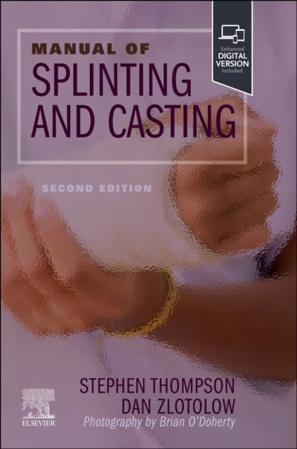 Bilde av Manual Of Splinting And Casting Av Stephen R. (orthopaedic Surgical Specialist Eastern Maine Medicine Center Bangor Maine) Thompson, Dan A. (pediatric