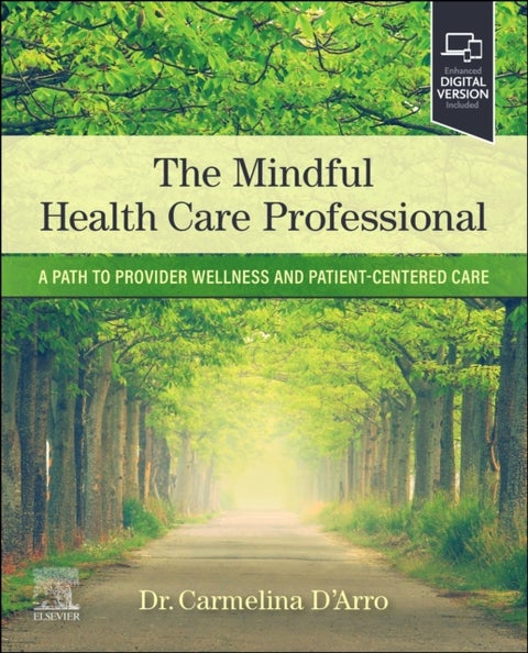 The Mindful Health Care Professional - A Path to Provider Wellness and Patient-centered Care