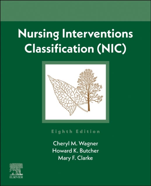 Bilde av Nursing Interventions Classification (nic) Av Cheryl M. Rn Phd Mba/msn (faculty And Editor Nursing Interventions Classification College Of Nursing Cen