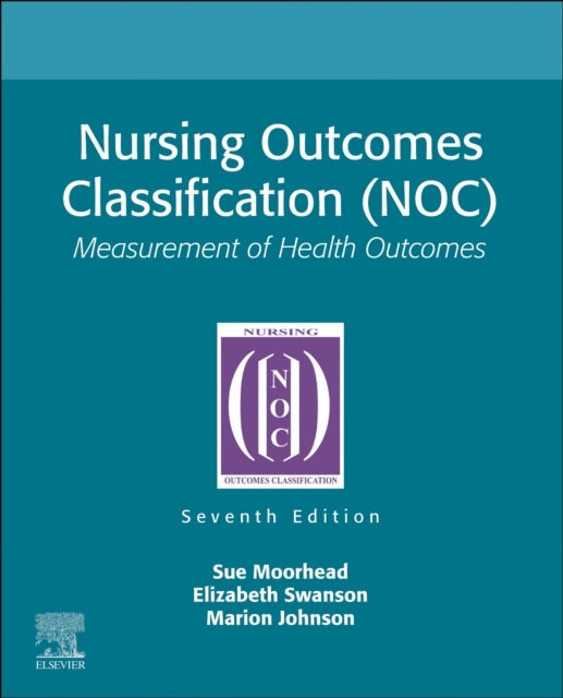 Bilde av Nursing Outcomes Classification (noc) Av Sue (professor Emerita The University Of Iowa College Of Nursing Iowa City Iowa) Moorhead, Elizabeth (profess