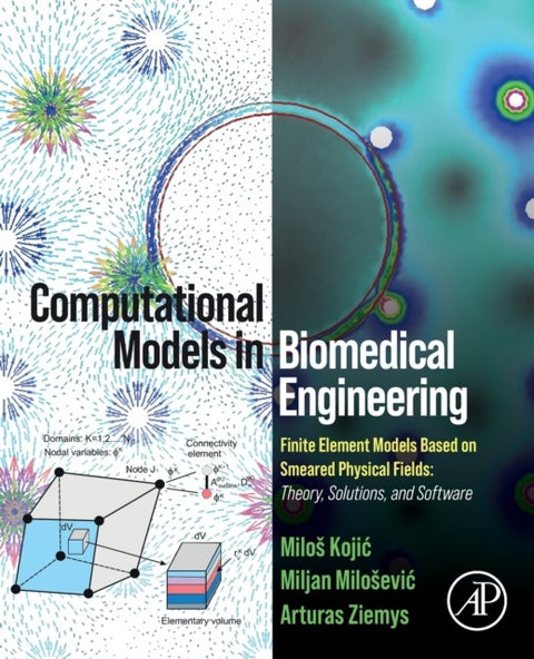 Computational Models in Biomedical Engineering - Finite Element Models Based on Smeared Physical Fields: Theory, Solutions, and Software