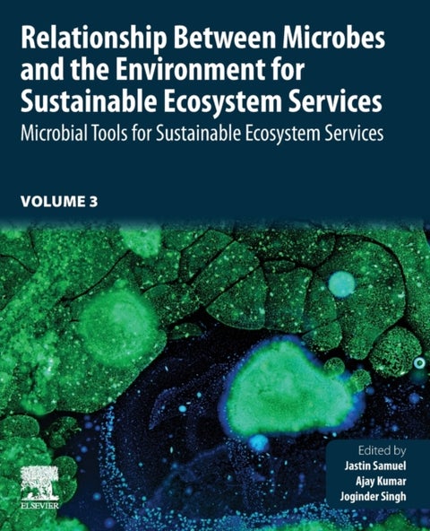 Relationship Between Microbes and the Environment for Sustainable Ecosystem Services, Volume 3 - Microbial Tools for Sustainable Ecosystem Services