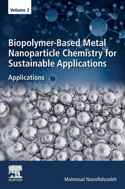 Bilde av Biopolymer-based Metal Nanoparticle Chemistry For Sustainable Applications Av Mahmoud (department Of Chemistry Faculty Of Science University Of Qom Qo