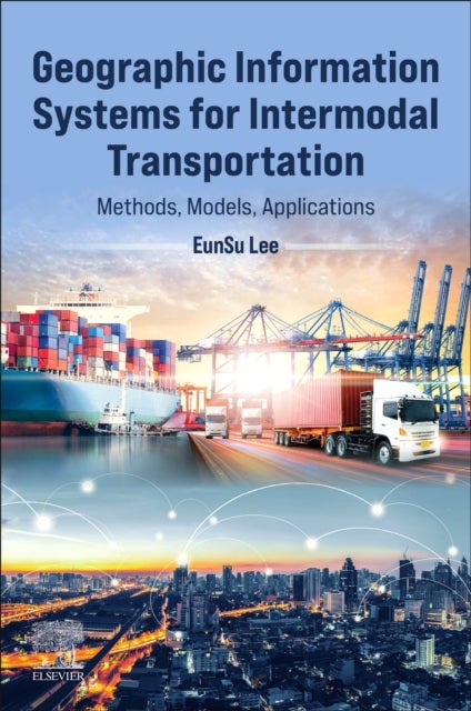 Geographic Information Systems for Intermodal Transportation - Methods, Models, and Applications